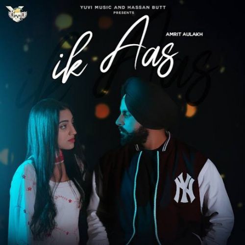 Ik Aas Amrit Aulakh mp3 song free download, Ik Aas Amrit Aulakh full album