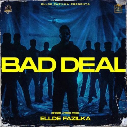 Bad Deal Ellde Fazilka mp3 song free download, Bad Deal Ellde Fazilka full album