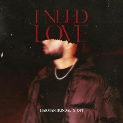 I Need Love Harman Hundal mp3 song free download, I Need Love Harman Hundal full album