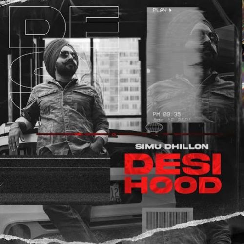 Desi Hood Simu Dhillon mp3 song free download, Desi Hood Simu Dhillon full album