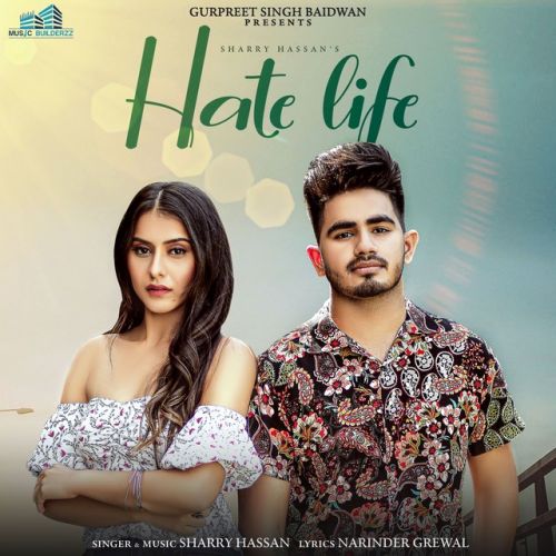 Hate Life Sharry Hassan mp3 song free download, Hate Life Sharry Hassan full album