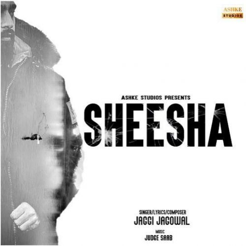 Sheesha Jaggi Jagowal mp3 song free download, Sheesha Jaggi Jagowal full album