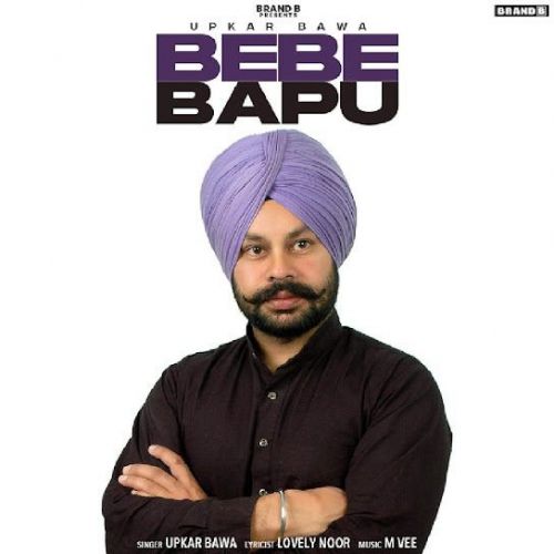 Bebe Bapu Upkar Bawa mp3 song free download, Bebe Bapu Upkar Bawa full album