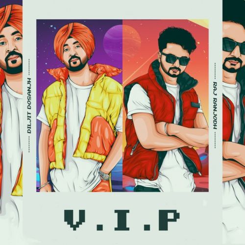 VIP Raj Ranjodh, Diljit Dosanjh mp3 song free download, VIP Raj Ranjodh, Diljit Dosanjh full album