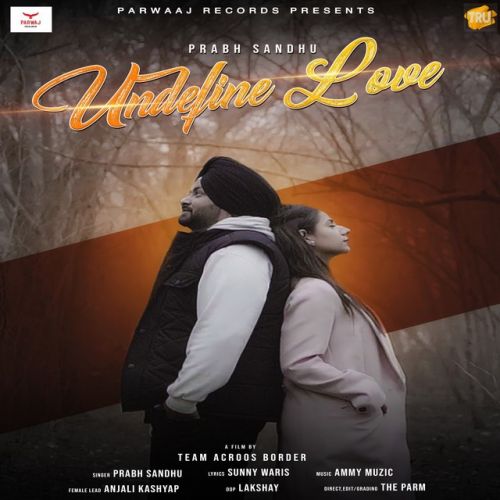 Undefine Love Prabh Sandhu mp3 song free download, Undefine Love Prabh Sandhu full album