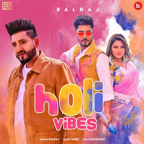 Holi Vibes Balraj mp3 song free download, Holi Vibes Balraj full album