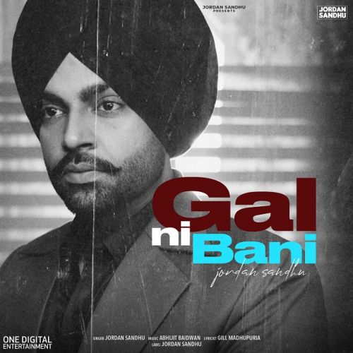 Gal Ni Bani Jordan Sandhu mp3 song free download, Gal Ni Bani Jordan Sandhu full album