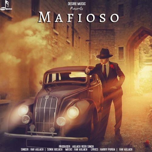 Mafioso Rav Aulakh mp3 song free download, Mafioso Rav Aulakh full album