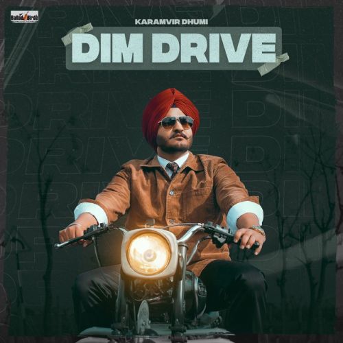 Dim Drive Karamvir Dhumi mp3 song free download, Dim Drive Karamvir Dhumi full album