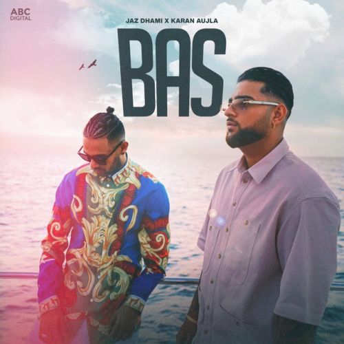 Bas Jaz Dhami, Karan Aujla mp3 song free download, Bas Jaz Dhami, Karan Aujla full album