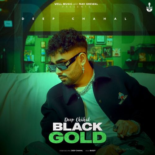 Black Gold Deep Chahal mp3 song free download, Black Gold Deep Chahal full album