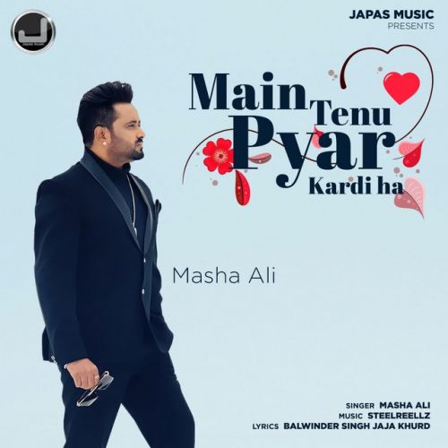 Main Tenu Pyar Kardi Ha Masha Ali mp3 song free download, Main Tenu Pyar Kardi Ha Masha Ali full album