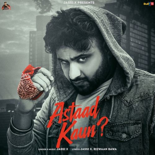 Astaad Kaun Jassi X mp3 song free download, Astaad Kaun Jassi X full album