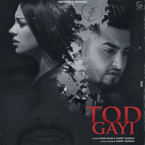 Tod Gayi Khan Saab, Garry Sandhu mp3 song free download, Tod Gayi Khan Saab, Garry Sandhu full album