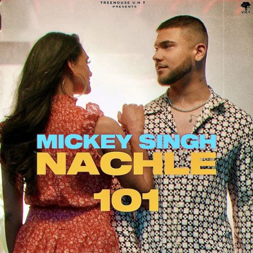 Nachle 101 Mickey Singh mp3 song free download, Nachle 101 Mickey Singh full album