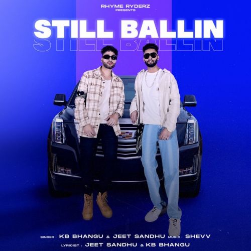 Still Ballin,Shevv Beats KB Bhangu, Jeet Sandhu mp3 song free download, Still Ballin,Shevv Beats KB Bhangu, Jeet Sandhu full album