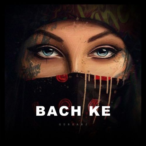 Bach Ke Gursanj mp3 song free download, Bach Ke Gursanj full album