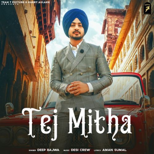 Tej Mitha Deep Bajwa mp3 song free download, Tej Mitha Deep Bajwa full album