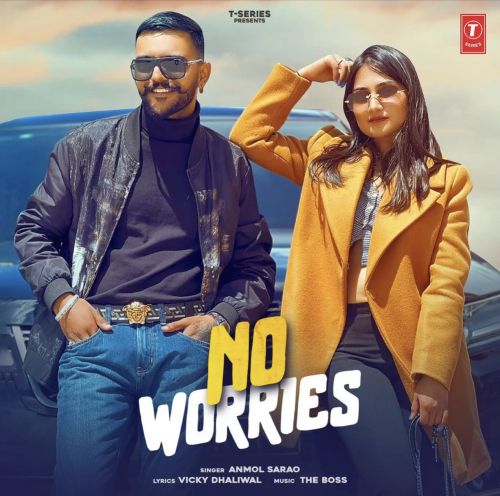 No Worries Anmol Sarao mp3 song free download, No Worries Anmol Sarao full album