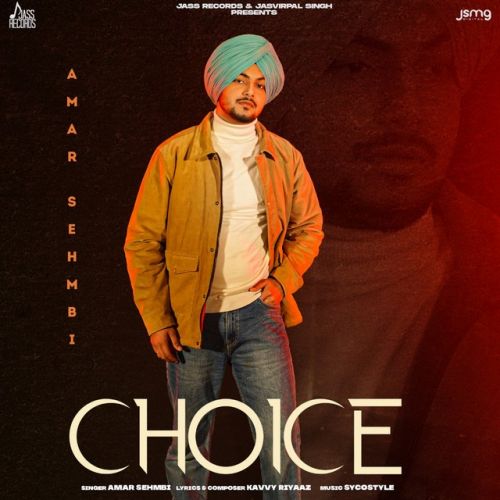 Choice Amar Sehmbi mp3 song free download, Choice Amar Sehmbi full album