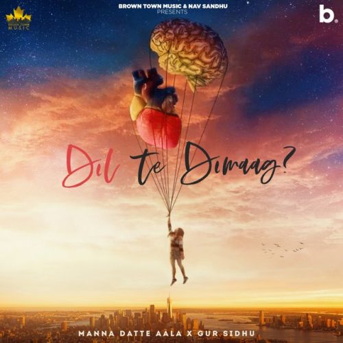 Dil Te Dimag Manna Datte Aala mp3 song free download, Dil Te Dimag Manna Datte Aala full album