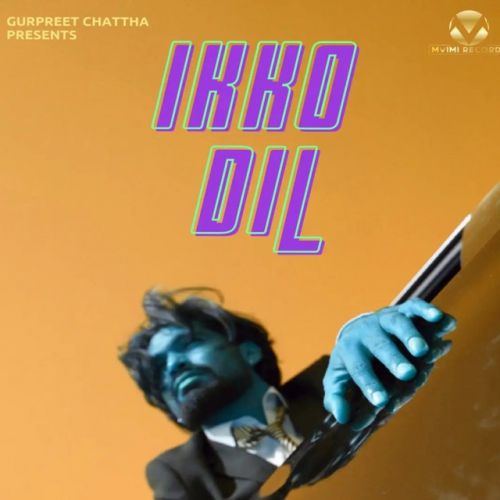 Ikko Dil Gurpreet Chattha mp3 song free download, Ikko Dil Gurpreet Chattha full album