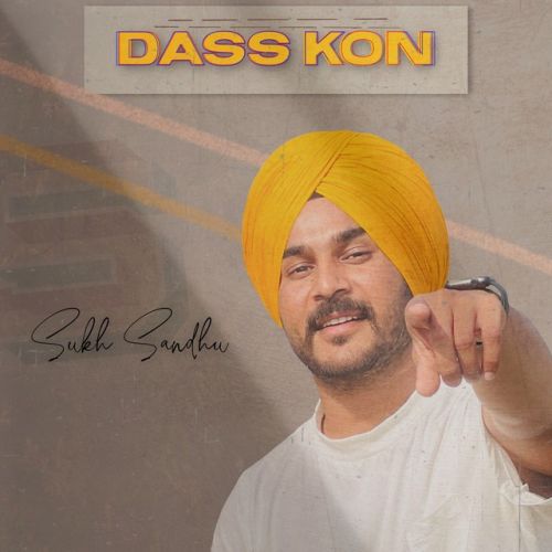 Dass Kon Sukh Sandhu mp3 song free download, Dass Kon Sukh Sandhu full album