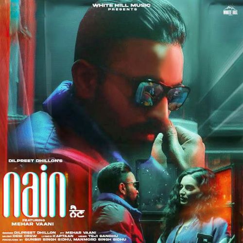 Nain,Mehar Vaani Dilpreet Dhillon mp3 song free download, Nain,Mehar Vaani Dilpreet Dhillon full album