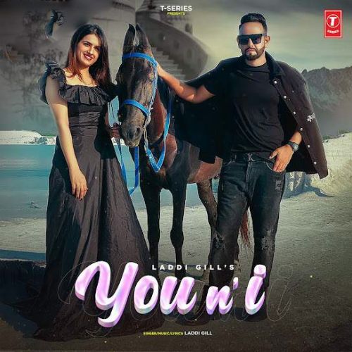 You N I Laddi Gill mp3 song free download, You N I Laddi Gill full album