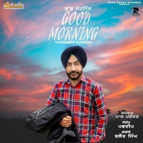 Good Morning Harinder Sandhu mp3 song free download, Good Morning Harinder Sandhu full album