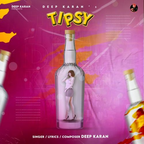 Tipsy Deep Karan mp3 song free download, Tipsy Deep Karan full album