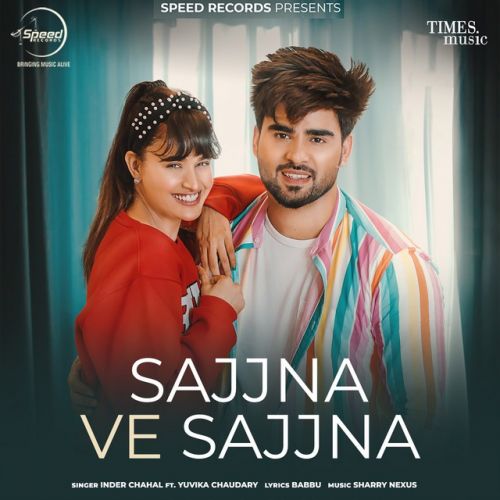 Sajjna Ve Sajjna Inder Chahal mp3 song free download, Sajjna Ve Sajjna Inder Chahal full album