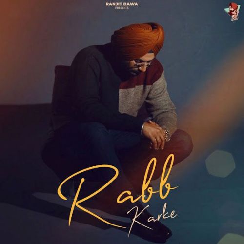 Rabb Karke Ranjit Bawa mp3 song free download, Rabb Karke Ranjit Bawa full album