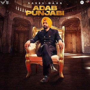 Chandigarh Di Patjhad Babbu Maan mp3 song free download, Adab Punjabi Babbu Maan full album