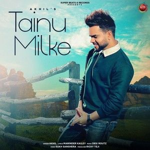 Tainu Milke Akhil mp3 song free download, Tainu Milke Akhil full album