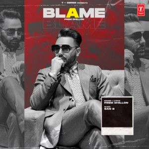 Blame Prem Dhillon mp3 song free download, Blame Prem Dhillon full album