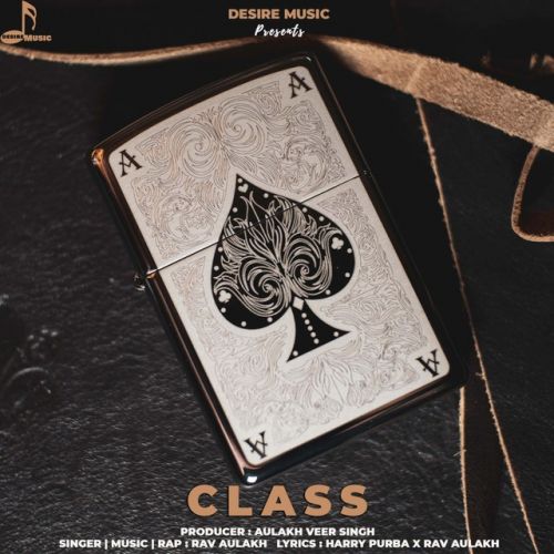 Class Rav Aulakh mp3 song free download, Class Rav Aulakh full album