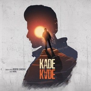 Kade Kade Robyn Sandhu mp3 song free download, Kade Kade Robyn Sandhu full album