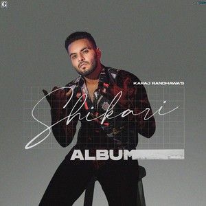 Download Shikari Karaj Randhawa full mp3 album