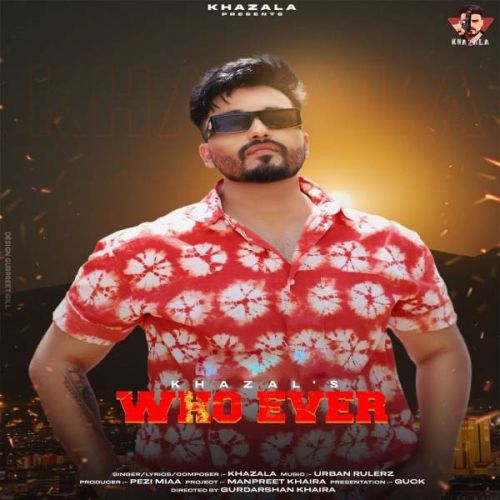 Who Ever Khazala mp3 song free download, Who Ever Khazala full album