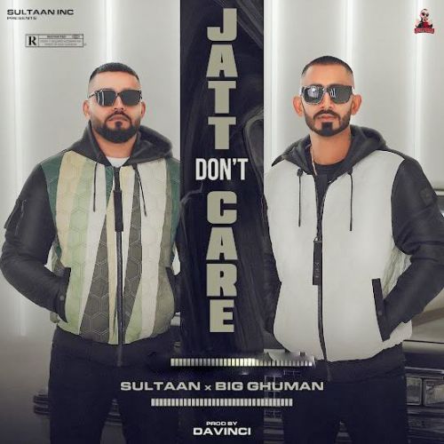 Jatt Dont Care Sultaan, BIG Ghuman mp3 song free download, Jatt Dont Care Sultaan, BIG Ghuman full album