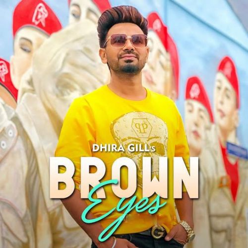 Brown Eyes Dhira Gill mp3 song free download, Brown Eyes Dhira Gill full album