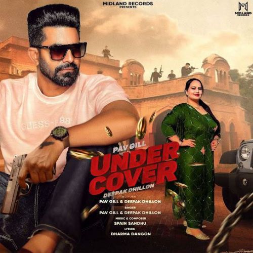 Under Cover Pav Gill, Deepak Dhillon mp3 song free download, Under Cover Pav Gill, Deepak Dhillon full album