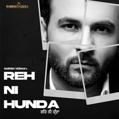 Reh Ni Hunda Harish Verma mp3 song free download, Reh Ni Hunda Harish Verma full album