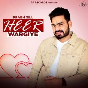 Heer Wargiye Prabh Gill mp3 song free download, Heer Wargiye Prabh Gill full album