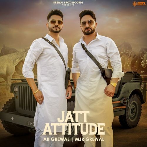 Jatt Attitude MJR Grewal, AR Grewal mp3 song free download, Jatt Attitude MJR Grewal, AR Grewal full album