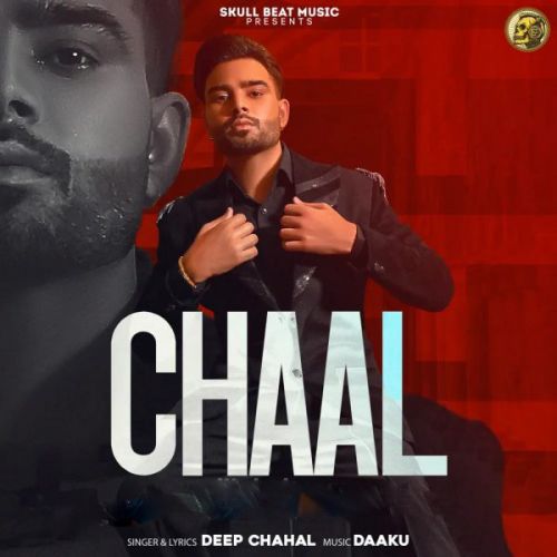 Chaal Deep Chahal mp3 song free download, Chaal Deep Chahal full album