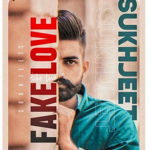 Fake Love Sukhjeet mp3 song free download, Fake Love Sukhjeet full album