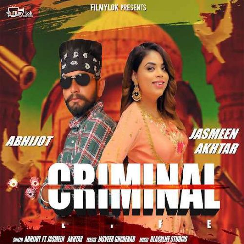 Criminal Life Abhijot, Jasmeen Akhtar mp3 song free download, Criminal Life Abhijot, Jasmeen Akhtar full album