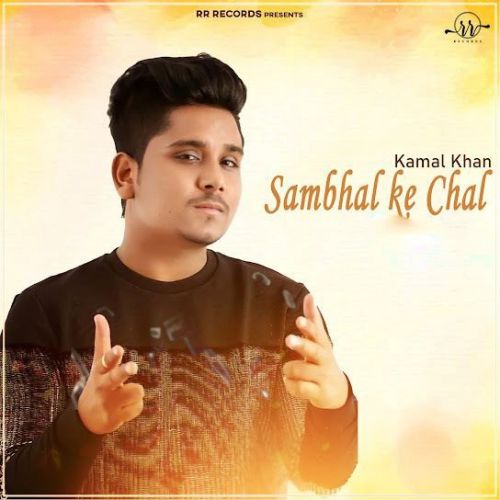 Sambhal Ke Chal Kamal Khan mp3 song free download, Sambhal Ke Chal Kamal Khan full album